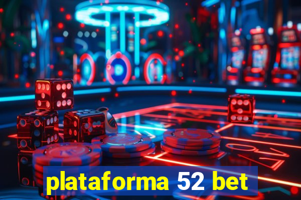 plataforma 52 bet